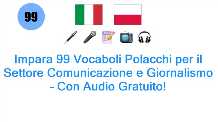 Impara 99 Vocaboli Polacchi per il Settore Comunicazione e Giornalismo – Con Audio Gratuito!